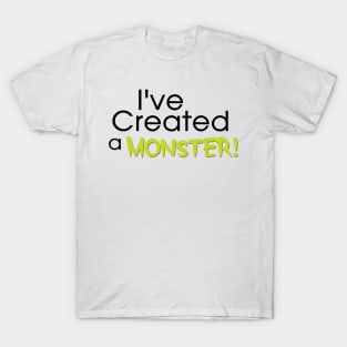 I've Created a Monster - Green Adult v1 T-Shirt